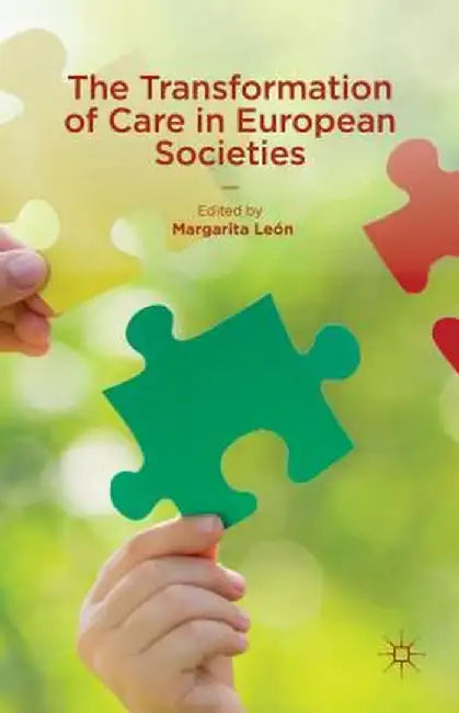The Transformation of Care in European Societies by Margarita Leon