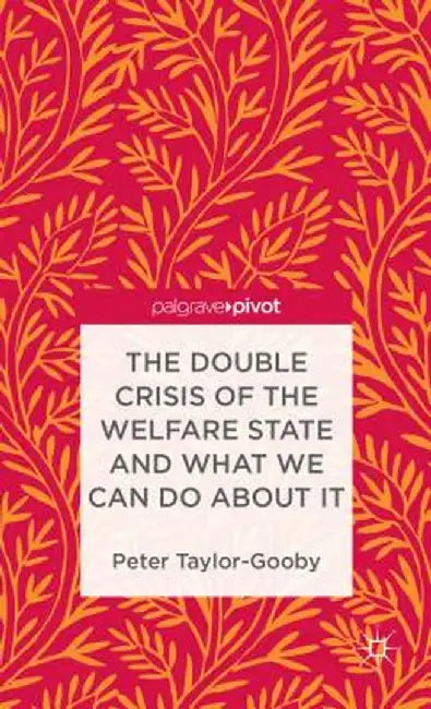 The Double Crisis of the Welfare State and What We Can Do about It by P. Taylor-Gooby