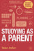 Studying as a Parent: A Handbook for Success by Helen Owton