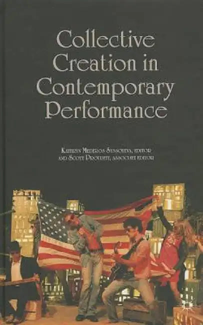 Collective Creation in Contemporary Performance by Kathryn Mederos Syssoyeva