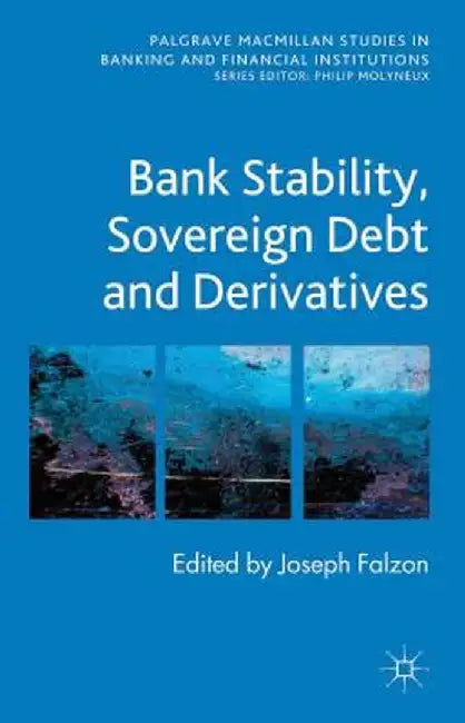 Bank Stability, Sovereign Debt And Derivatives by Joseph Falzon