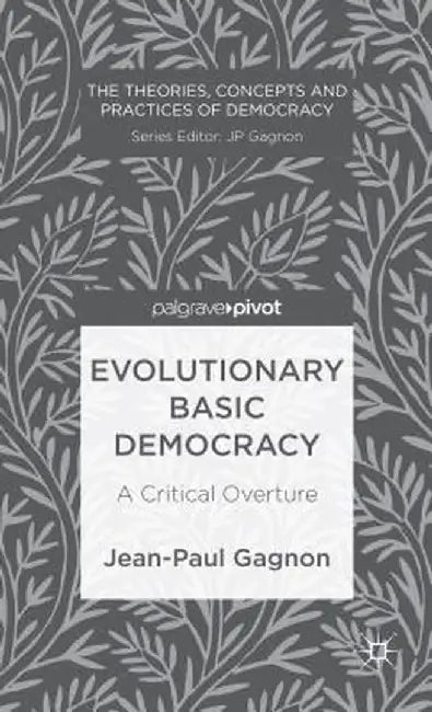 Evolutionary Basic Democracy: A Critical Overture by J. Gagnon