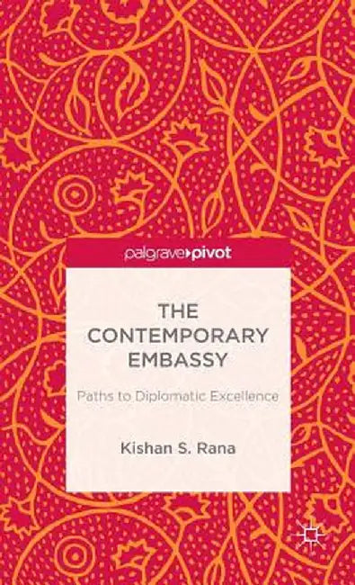 The Contemporary Embassy: Paths to Diplomatic Excellence by Kenneth A. Loparo