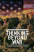 Thinking Beyond War: Civil-Military Relations and Why America Fails to Win the Peace by I. Wilson