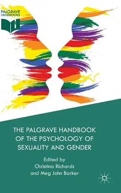 The Palgrave Handbook Of The Psychology Of Sexuality And Gender by Christina Richards, Meg John Barker