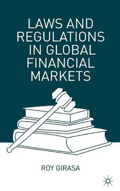 Laws and Regulations in Global Financial Markets by R. Girasa