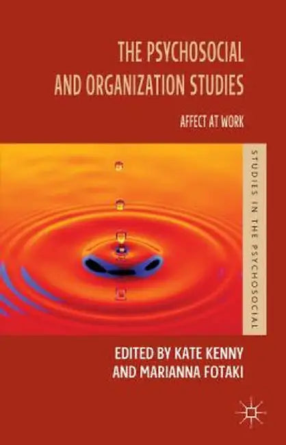 The Psychosocial and Organization Studies: Affect at Work by K. Kenny
