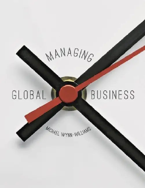 Managing Global Business by Michael Wynn-Williams