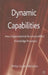 Dynamic Capabilities: How Organisational Structures Affect Knowledge Processes by Kenneth A. Loparo