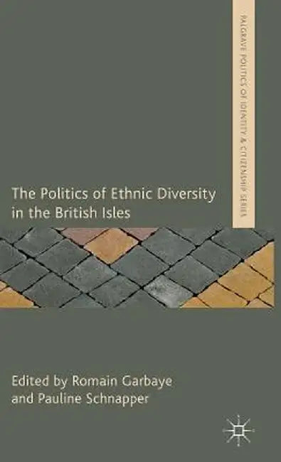 The Politics of Ethnic Diversity in the British Isles by R. Garbaye