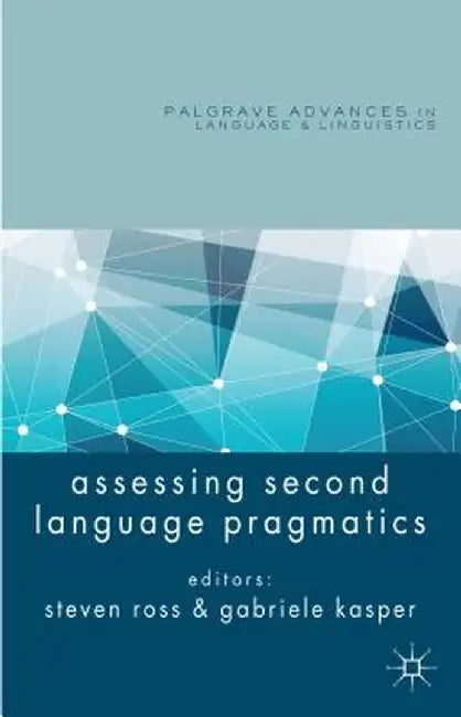 Assessing Second Language Pragmatics by S. Ross