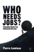 Who Needs Jobs?: Spreading Poverty or Increasing Welfare by Pierre Lemieux