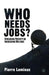 Who Needs Jobs?: Spreading Poverty or Increasing Welfare by Pierre Lemieux