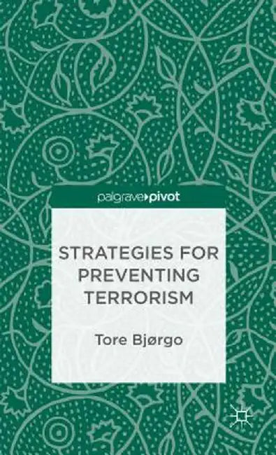 Strategies for Preventing Terrorism by T. Bjorgo