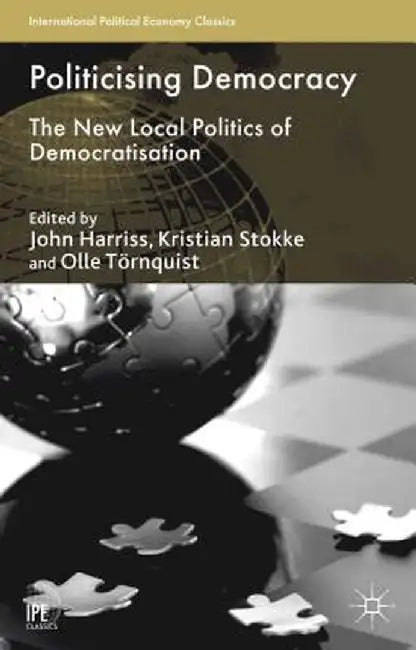 Politicising Democracy: The New Local Politics of Democratisation by J. Harriss