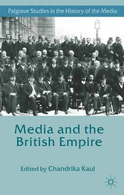 Media and the British Empire by C. Kaul