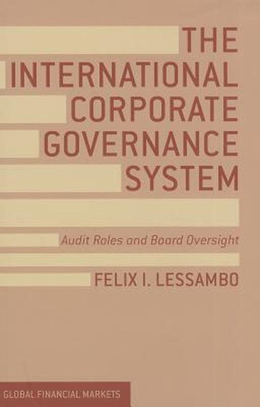 The International Corporate Governance System: Audit Roles and Board Oversight by F. Lessambo