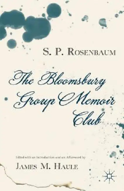 The Bloomsbury Group Memoir Club by S. Rosenbaum
