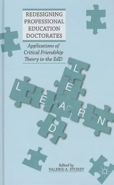 Redesigning Professional Education Doctorates: Applications of Critical Friendship Theory to the EdD by Valerie A. Storey