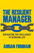 The Resilient Manager: Navigating the Challenges of Working Life by A. Furnham