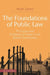 The Foundations of Public Law: Principles and Problems of Power in the British Constitution by Keith Syrett