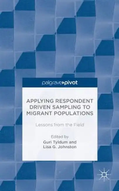 Applying Respondent Driven Sampling to Migrant Populations: Lessons from the Field by G. Tyldum