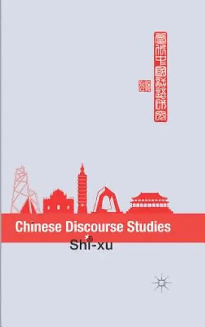 Chinese Discourse Studies by S. Xu