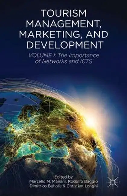 Tourism Management, Marketing, and Development: Volume I: The Importance of Networks and ICTS by M. Mariani