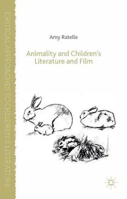 Animality and Children's Literature and Film by A. Ratelle