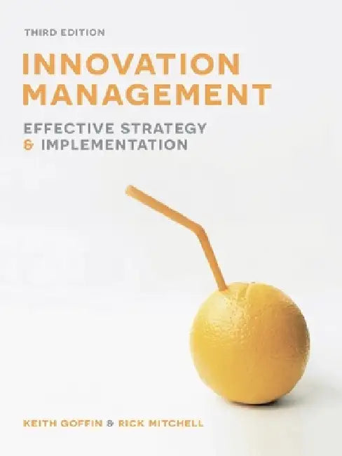Innovation Management: Effective Strategy and Implementation by Keith Goffin