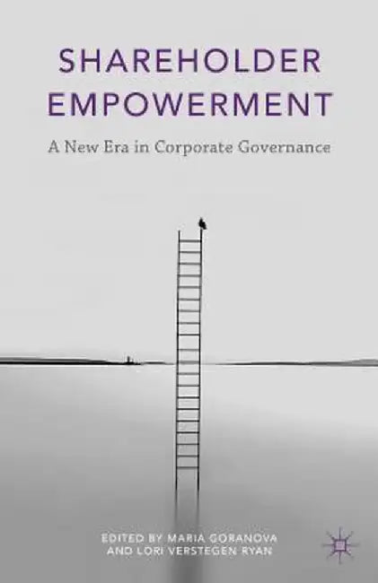 Shareholder Empowerment: A New Era in Corporate Governance by Maria Goranova