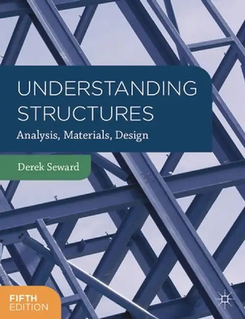 Understanding Structures: Analysis, Materials, Design by Derek Seward
