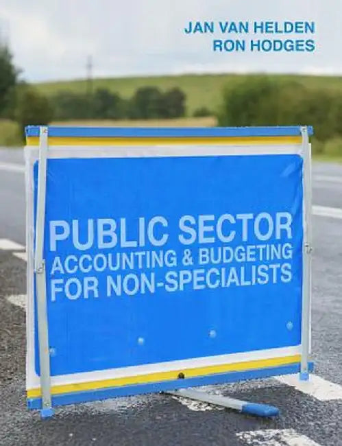 Public Sector Accounting and Budgeting for Non-Specialists by G. Jan Van Helden