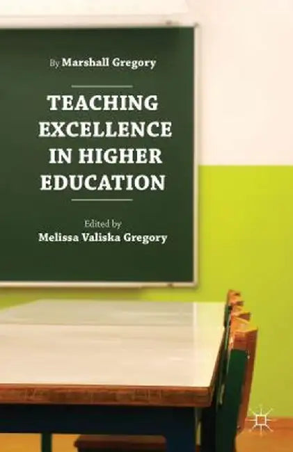 Teaching Excellence in Higher Education by Marshall Gregory