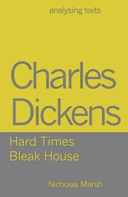 Charles Dickens: Hard Times/Bleak House by Nicholas Marsh