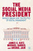 The Social Media President: Barack Obama and the Politics of Digital Engagement by J. Katz