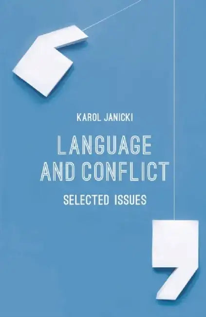 Language and Conflict: Selected Issues by Karol Janicki
