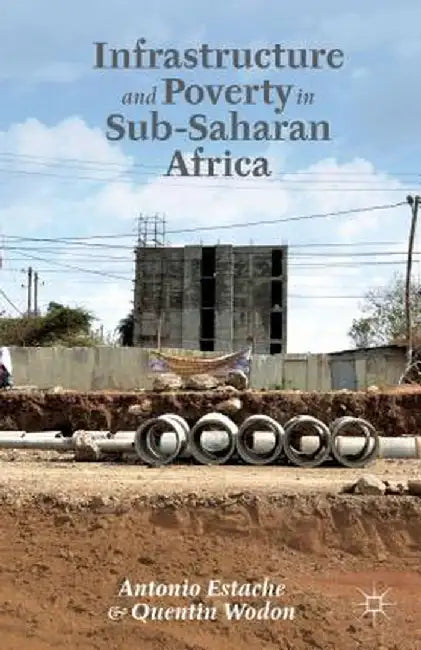 Infrastructure and Poverty in Sub-Saharan Africa by A. Estache
