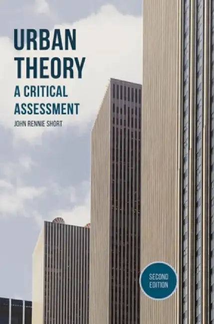 Urban Theory: A Critical Assessment by John Rennie Short