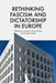 Rethinking Fascism and Dictatorship in Europe by Kenneth A. Loparo