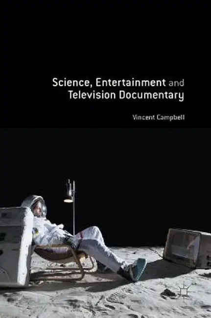 Science, Entertainment and Television Documentary by Vincent Campbell