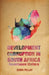 Development Corruption in South Africa: Governance Matters by Soma Pillay