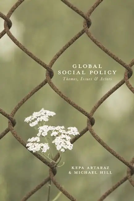 Global Social Policy: Themes, Issues and Actors by Kepa Artaraz