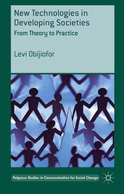 New Technologies In Developing Societies: From Theory to Practice by Levi Obijiofor