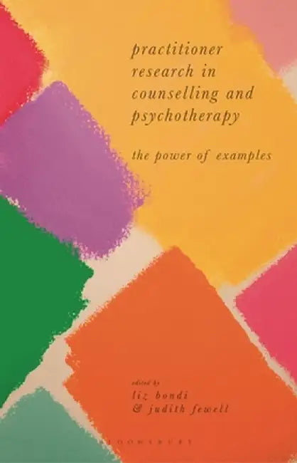 Practitioner Research in Counselling and Psychotherapy: The Power of Examples by Liz Bondi