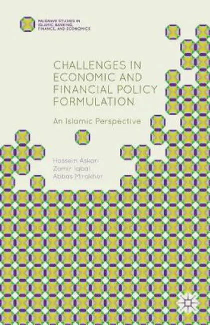 Challenges in Economic and Financial Policy Formulation: An Islamic Perspective by H. Askari