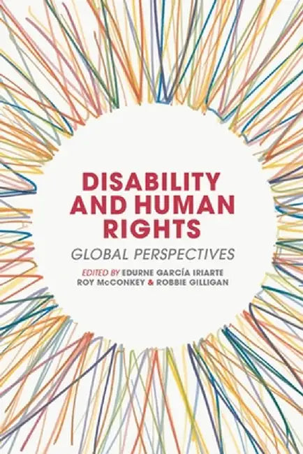 Disability and Human Rights: Global Perspectives by Edurne Garcia Iriarte