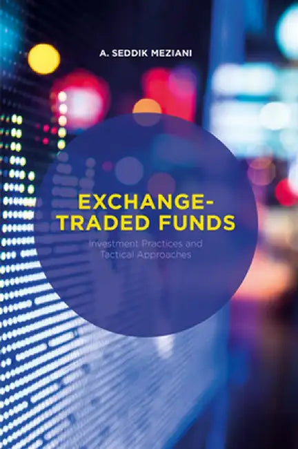 Exchange-Traded Funds: Investment Practices and Tactical Approaches by A. Seddik Meziani