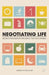 Negotiating Life: Secrets for Everyday Diplomacy and Deal Making by J. Salacuse