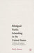 Bilingual Public Schooling in the United States: A History of America's "Polyglot Boardinghouse" by P. Ramsey